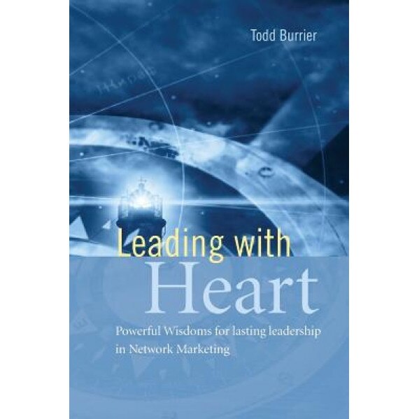 Leading with Heart, MR Todd Burrier (Author)
