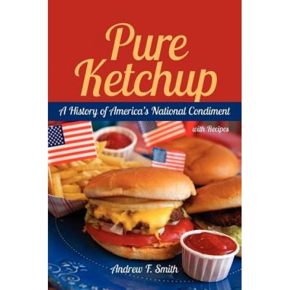 Pure Ketchup, Andrew F. Smith (Author)