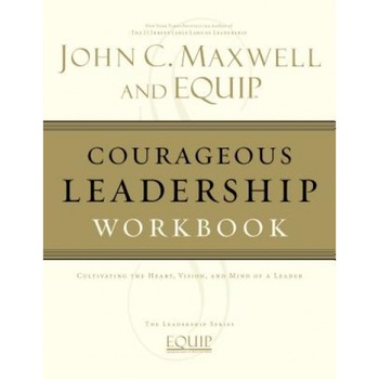 Courageous Leadership Workbook - John C. Maxwell (Author) Courageous Leadership Workbook - John C. Maxwell (Author)