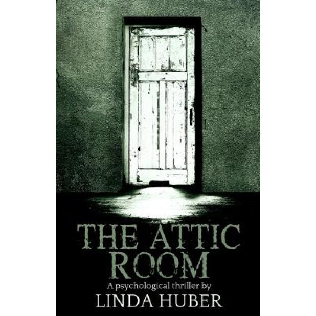 The Attic Room: A Psychological Thriller, Linda Huber (Author)
