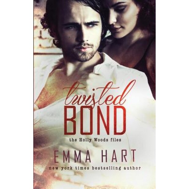 Twisted Bond (Holly Woods Files, #1), Emma Hart (Author)