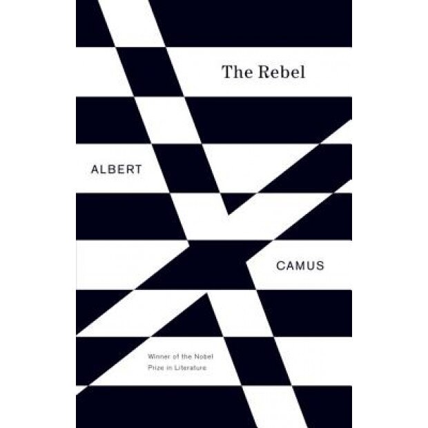 The Rebel: An Essay on Man in Revolt, Albert Camus