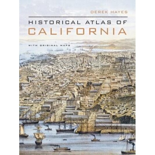Historical Atlas of California, Derek Hayes