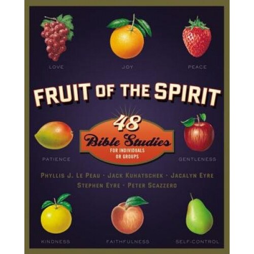 Fruit of the Spirit: 48 Bible Studies for Individuals or Groups, Phyllis J. Le Peau (Author)