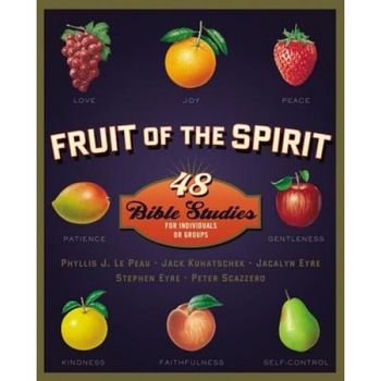 Fruit of the Spirit: 48 Bible Studies for Individuals or Groups, Phyllis J. Le Peau (Author) Fruit of the Spirit: 48 Bible Studies for Individuals or Groups, Phyllis J. Le Peau (Author)