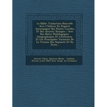La Bible: Traduction Nouvelle Avec L'Hebreu En Regard, Accompagne Des Points-Voyelles Et Des Accents Toniques: Avec Des Notes Ph, Samuel Cahen (Author) La Bible: Traduction Nouvelle Avec L'Hebreu En Regard, Accompagne Des Points-Voyelles Et Des Accents Toniques: Avec Des Notes Ph, Samuel Cahen (Author)