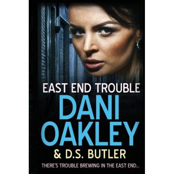 East End Trouble, Dani Oakley (Author)
