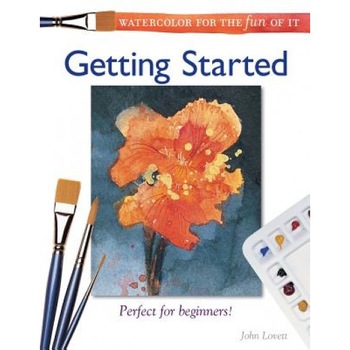 Watercolor for the Fun of It - Getting Started, John Lovett, Ronald K. Walters Watercolor for the Fun of It - Getting Started, John Lovett, Ronald K. Walters