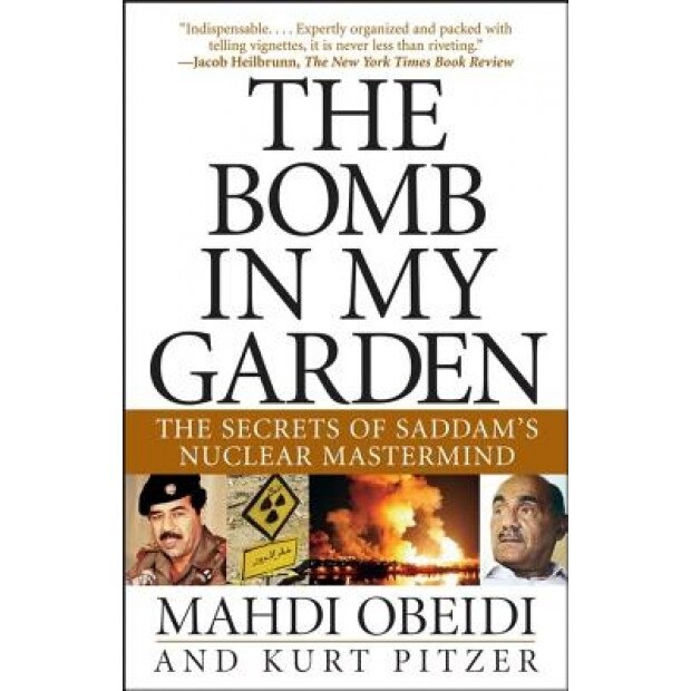 The Bomb in My Garden: The Secrets of Saddam's Nuclear MasterMind, Mahdi Obeidi (Author)