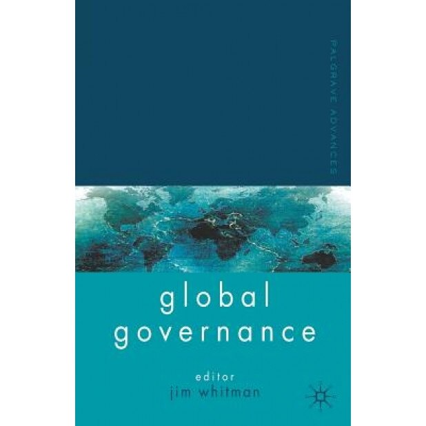 Palgrave Advances in Global Governance, Jim Whitman (Editor)