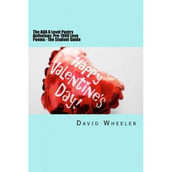 The Aqa a Level Poetry Anthology: Pre-1900 Love Poems - The Student Guide, Will Jonson (Author)