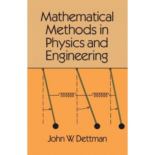 Mathematical Methods in Physics and Engineering, John Warren Dettman (Author)