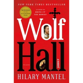 Wolf Hall, Hilary Mantel Wolf Hall, Hilary Mantel