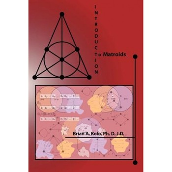 Introduction to Matroids, Jd Brian a. Kolo Phd (Author) Introduction to Matroids, Jd Brian a. Kolo Phd (Author)