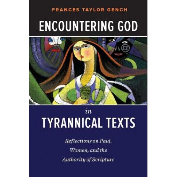 Encountering God in Tyrannical Texts, Frances Taylor Gench (Author)