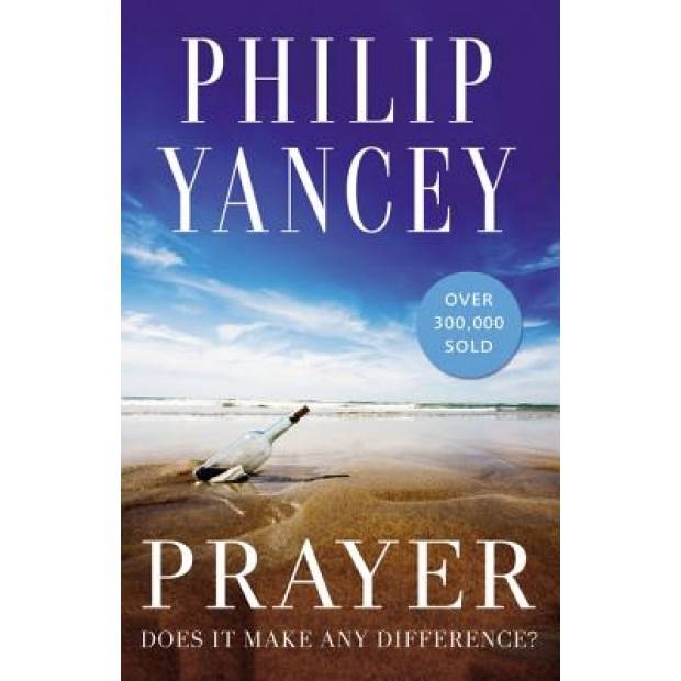 Prayer: Does It Make Any Difference?, Philip Yancey (Author)