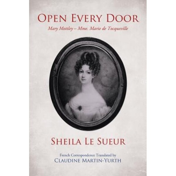 Open Every Door: Mary Mottley - Mme. Marie de Tocqueville, Sheila Le Sueur (Author)