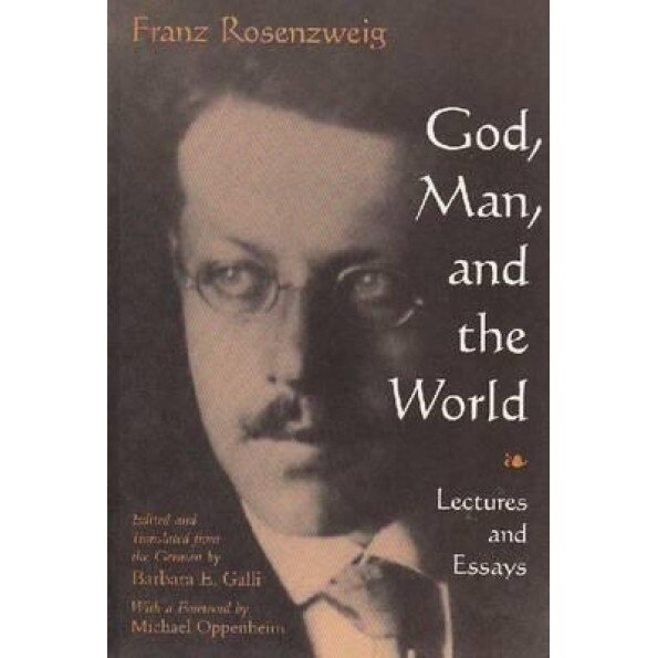God, Man, and the World: Lectures and Essays of Franz Rosenzweig, Franz Rosenzweig (Author)