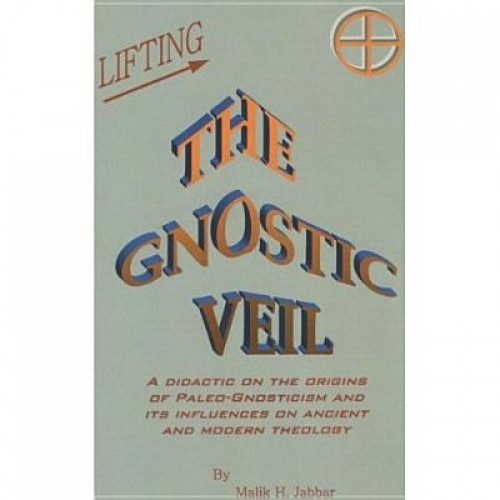 Lifting the Gnostic Veil, Malik H. Jabbar (Author)