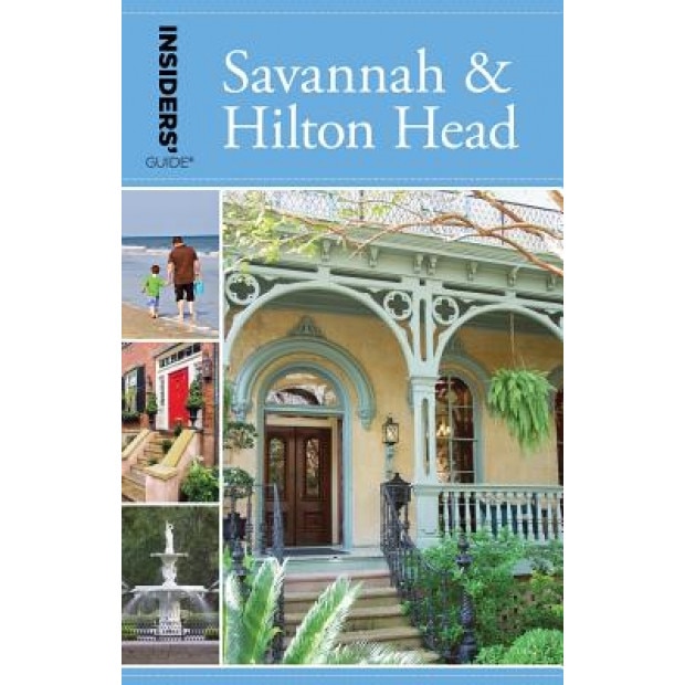 Insiders' Guide(r) to Savannah & Hilton Head, Georgia Byrd (Author)
