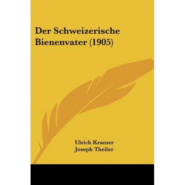 Der Schweizerische Bienenvater (1905), Ulrich Kramer (Author)