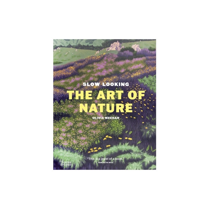 Slow Looking The Art of Nature, Olivia Meehan