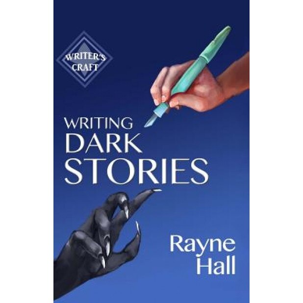 Writing Dark Stories, Rayne Hall (Author)
