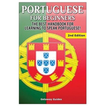 Portuguese for Beginners: The Best Handbook for Learning to Speak Portuguese, Getaway Guides (Author) Portuguese for Beginners: The Best Handbook for Learning to Speak Portuguese, Getaway Guides (Author)