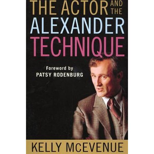 The Actor and the Alexander Technique, Kelly R. McEvenue