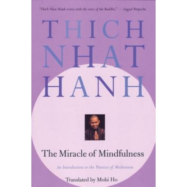 The Miracle of Mindfulness, Nhat, Thich Nhat Hanh