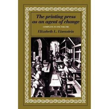 The Printing Press as an Agent of Change, Elizabeth L. Eisenstein (Author) The Printing Press as an Agent of Change, Elizabeth L. Eisenstein (Author)