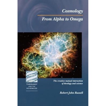Cosmology: From Alpha to Omega, Robert John Russell Cosmology: From Alpha to Omega, Robert John Russell