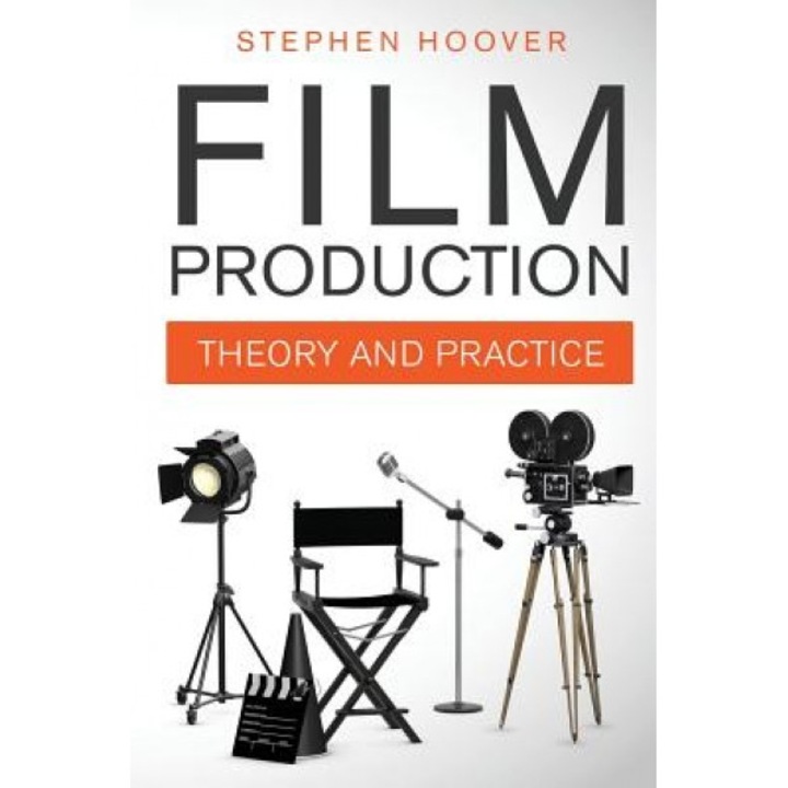 Film Production: Theory and Practice, Stephen Hoover (Author)