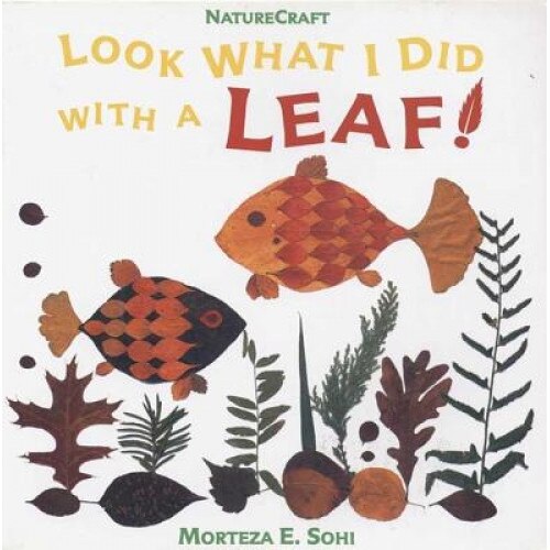 Look What I Did with a Leaf!, Morteza E. Sohi