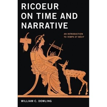Ricoeur on Time and Narrative: An Introduction to Temps Et Recit, William C. Dowling (Author) Ricoeur on Time and Narrative: An Introduction to Temps Et Recit, William C. Dowling (Author)