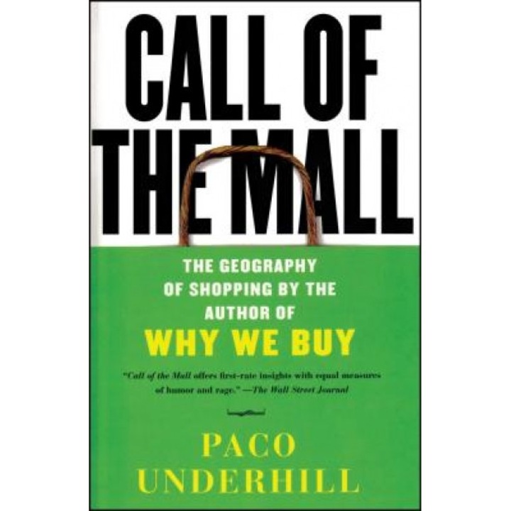 Call of the Mall: The Geography of Shopping by the Author of Why We Buy - Paco Underhill