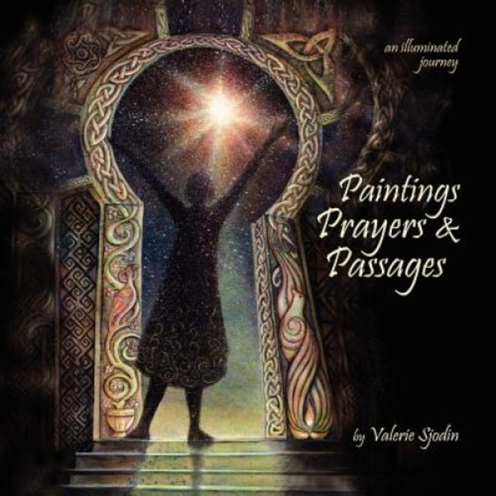 Paintings, Prayers & Passages: An Illuminated Journey, Valerie Sjodin (Author)