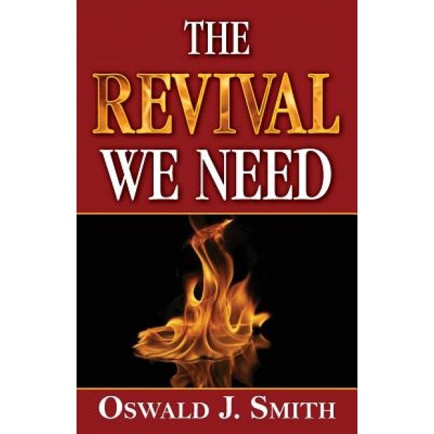 The Revival We Need, Oswald J. Smith (Author)