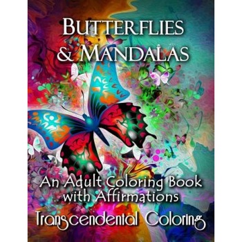 Butterflies & Mandalas: An Adult Coloring Book with Affirmations, Transcendental Coloring (Author) Butterflies & Mandalas: An Adult Coloring Book with Affirmations, Transcendental Coloring (Author)