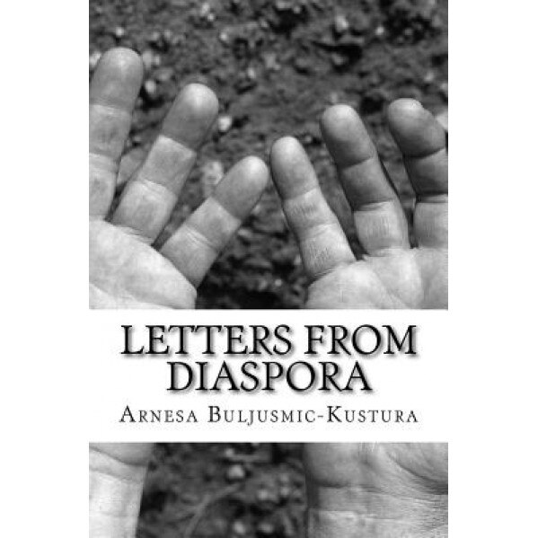 Letters from Diaspora: Stories of War and Its Aftermath, Arnesa Buljusmic-Kustura (Author)