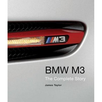 BMW M3: The Complete Story, James Taylor (Author) BMW M3: The Complete Story, James Taylor (Author)