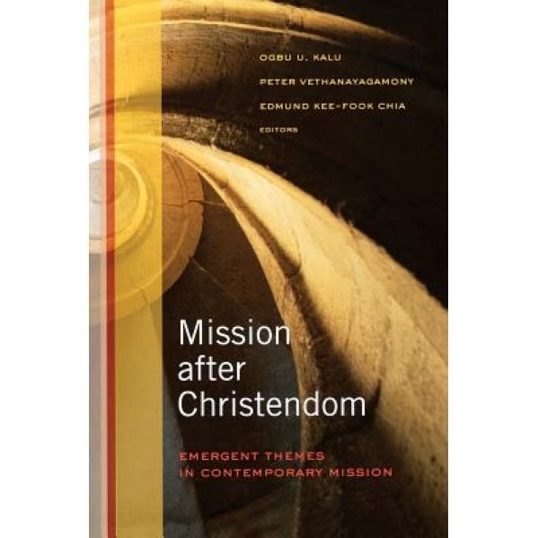 Mission After Christendom: Emergent Themes in Contemporary Mission,