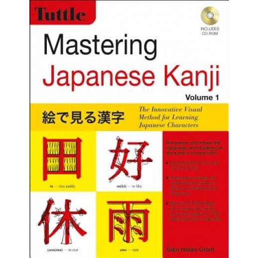 Mastering Japanese Kanji: (Jlpt Level N5) the Innovative Visual Method for Learning Japanese Characters (CD-ROM Included) [With CDROM], Glen Nolan Grant (Author)