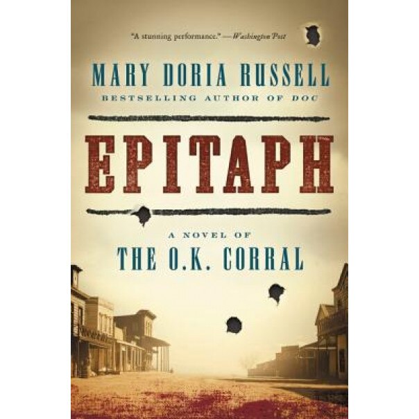 Epitaph: A Novel of the O.K. Corral, Mary Doria Russell (Author)