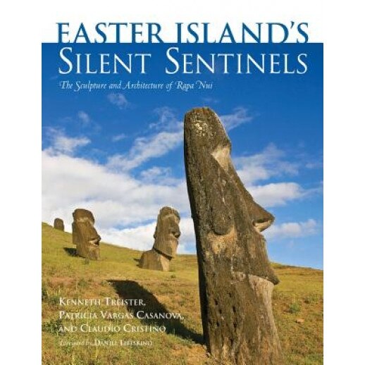 Easter Island's Silent Sentinels: The Sculpture and Architecture of Rapa Nui, Kenneth Treister (Author)