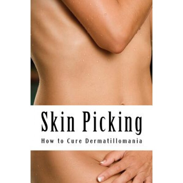 Skin Picking: How to Cure Dermatillomania, MS Amy Foxwell (Author)