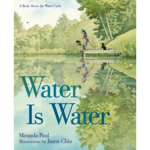 Water Is Water: A Book about the Water Cycle, Miranda Paul (Author)