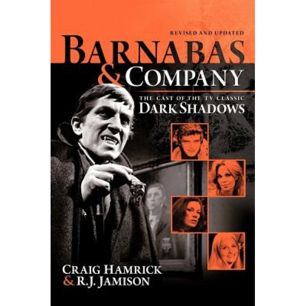 Barnabas & Company: The Cast of the TV Classic Dark Shadows, Craig Hamrick (Author)