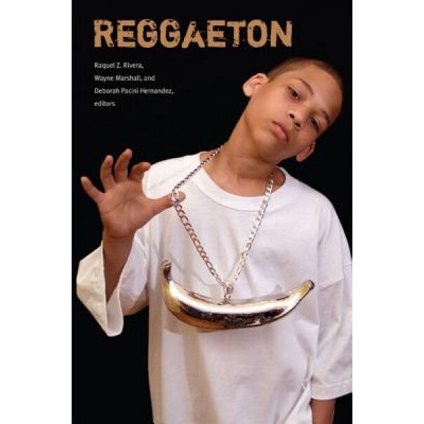 Reggaeton, Raquel Z. Rivera (Editor)