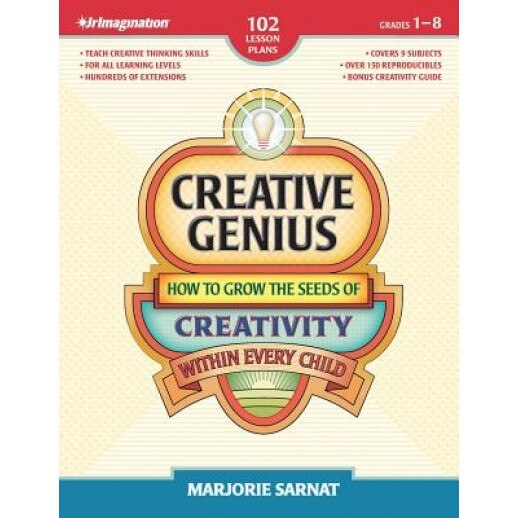 Creative Genius: How to Grow the Seeds of Creativity Within Every Child, Marjorie Sarnat (Author)